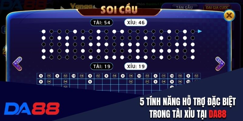 5 tính năng hỗ trợ đặc biệt trong tài xỉu tại DA88