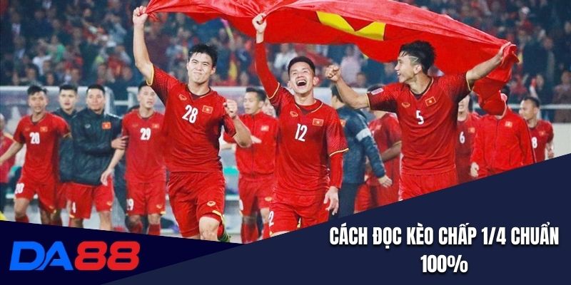 Cách đọc kèo chấp 1/4 chuẩn 100% 