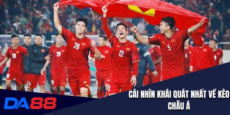 Cái nhìn khái quát nhất về kèo châu Á 