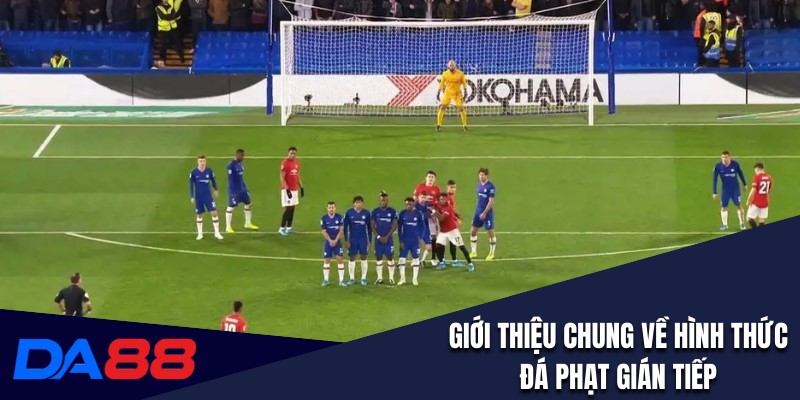 DA88 giới thiệu về hình thức đá phạt gián tiếp