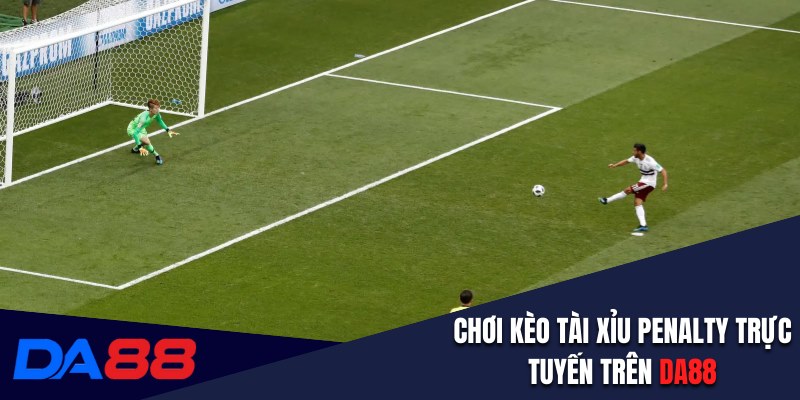 Chơi kèo tài xỉu penalty trực tuyến trên DA88