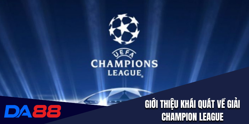 Giới thiệu khái quát về giải Champion League